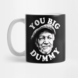 you big dummy Mug